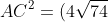 AC^2=(4\sqrt{74})^2=4^2\cdot74=4^2\cdot 2 \cdot 37=4^2\cdot 37+4^2\cdot 37=(4\sqrt{37})^2+(4\sqrt{37})^2=AB^2+BC^2
